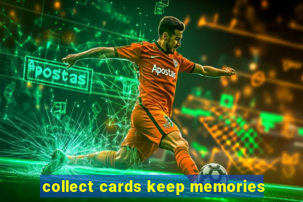 collect cards keep memories